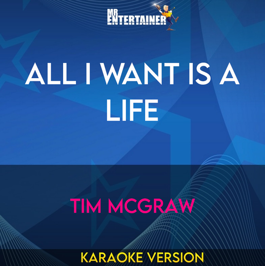 All I Want Is A Life - Tim McGraw (Karaoke Version) from Mr Entertainer Karaoke