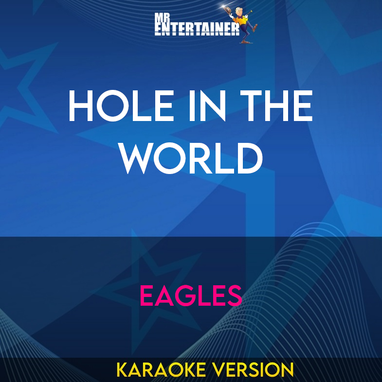 Hole In The World - Eagles (Karaoke Version) from Mr Entertainer Karaoke