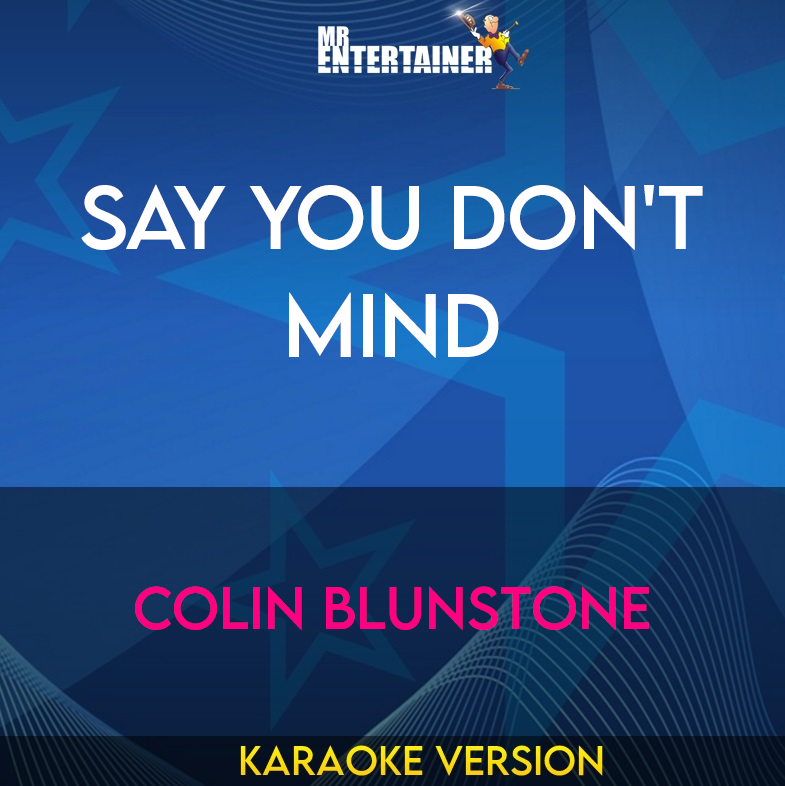 Say You Don't Mind - Colin Blunstone (Karaoke Version) from Mr Entertainer Karaoke