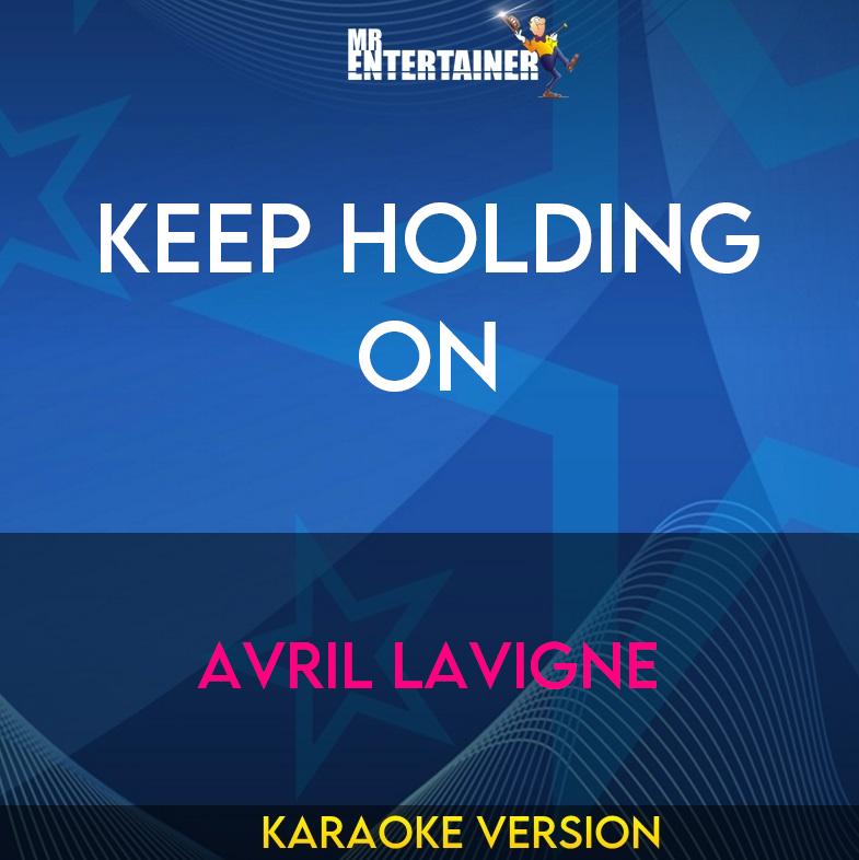 Keep Holding On - Avril Lavigne (Karaoke Version) from Mr Entertainer Karaoke