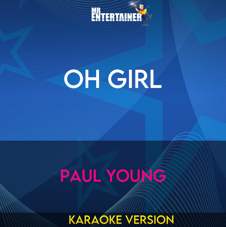 Oh Girl - Paul Young (Karaoke Version) from Mr Entertainer Karaoke