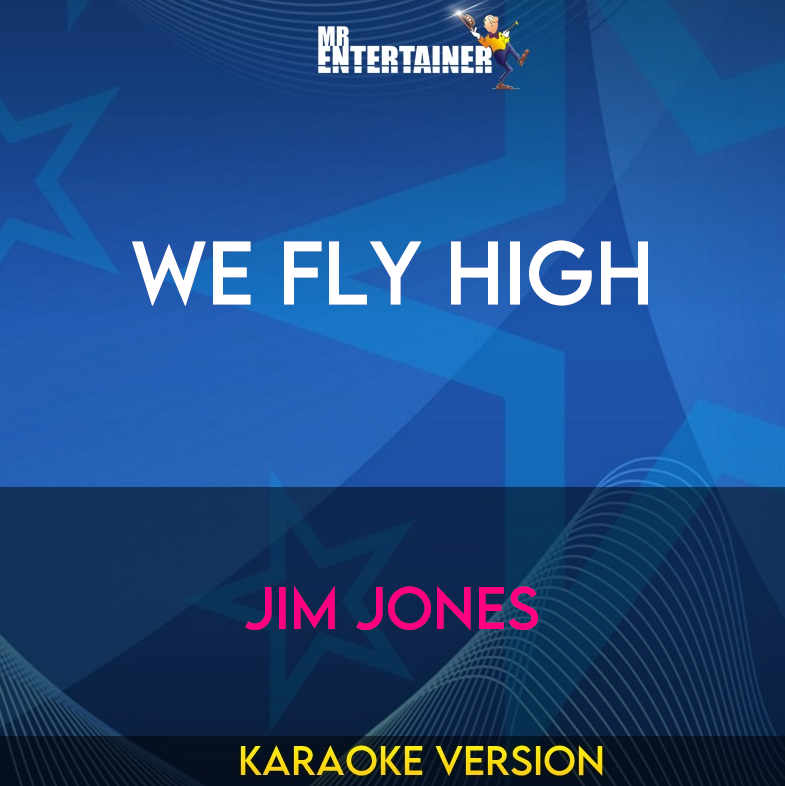 We Fly High - Jim Jones (Karaoke Version) from Mr Entertainer Karaoke