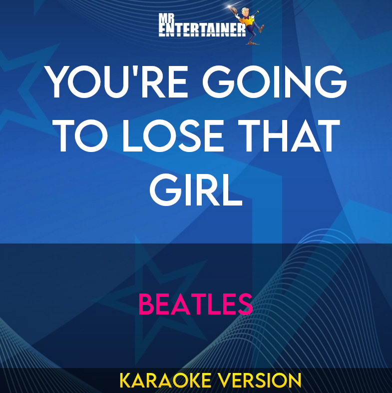 You're Going To Lose That Girl - Beatles (Karaoke Version) from Mr Entertainer Karaoke