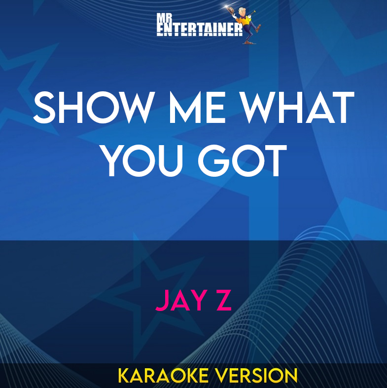 Show Me What You Got - Jay Z (Karaoke Version) from Mr Entertainer Karaoke