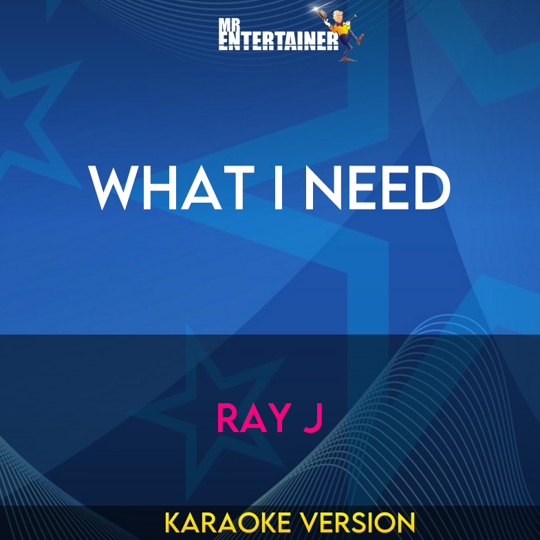 What I Need - Ray J (Karaoke Version) from Mr Entertainer Karaoke