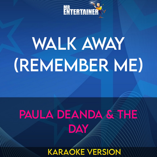 Walk Away (Remember Me) - Paula Deanda & The Day (Karaoke Version) from Mr Entertainer Karaoke