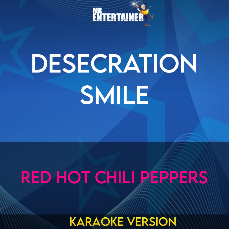 Desecration Smile - Red Hot Chili Peppers (Karaoke Version) from Mr Entertainer Karaoke