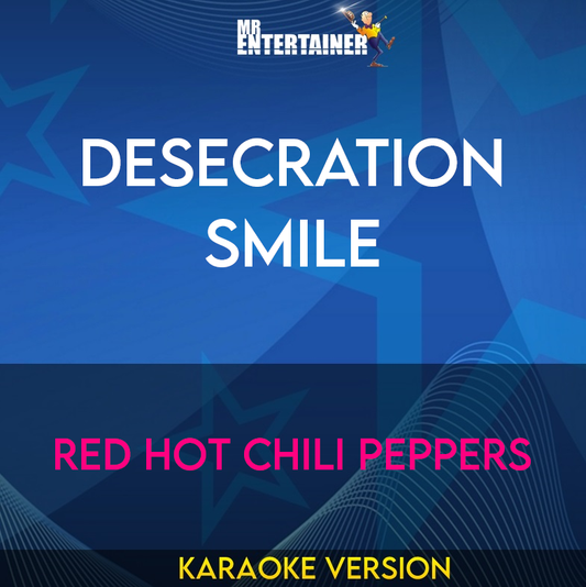 Desecration Smile - Red Hot Chili Peppers (Karaoke Version) from Mr Entertainer Karaoke