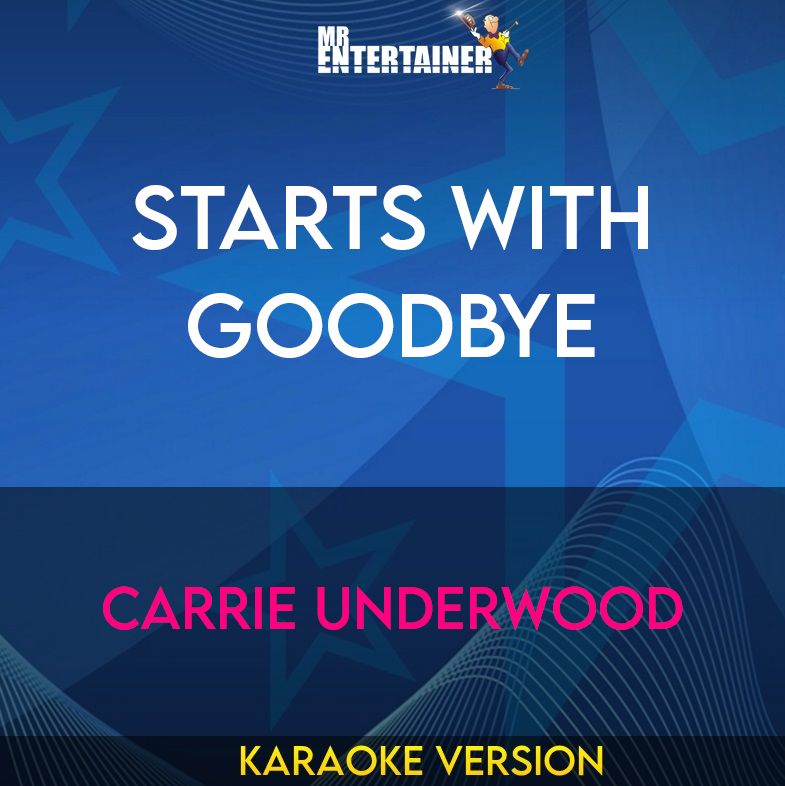 Starts With Goodbye - Carrie Underwood (Karaoke Version) from Mr Entertainer Karaoke