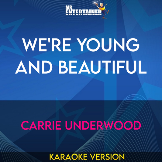 We're Young And Beautiful - Carrie Underwood (Karaoke Version) from Mr Entertainer Karaoke