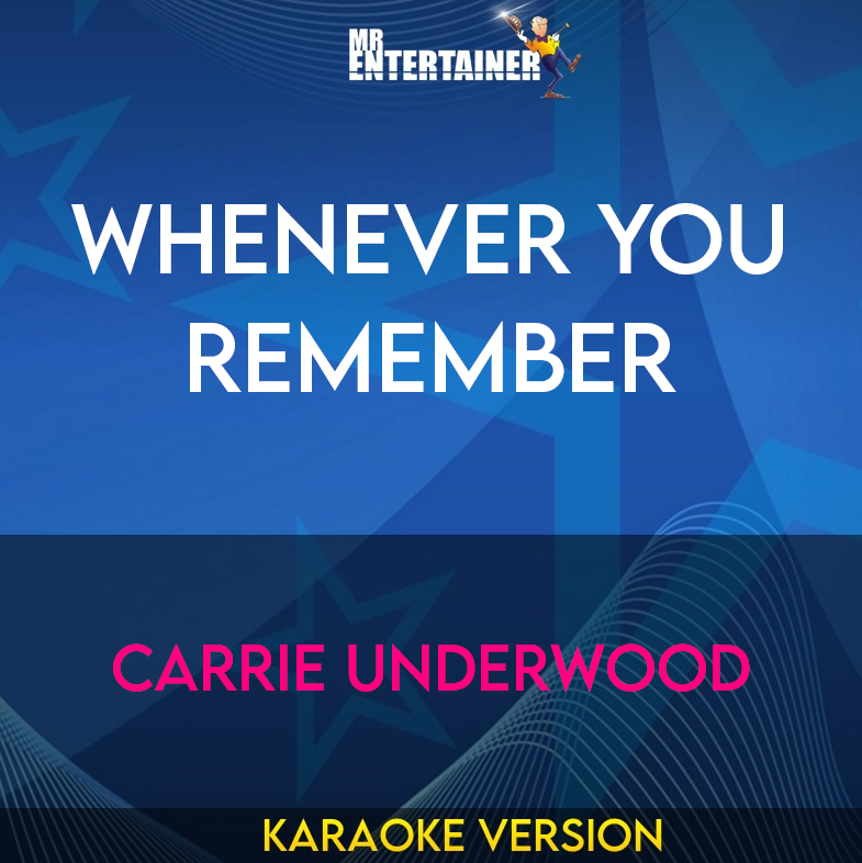 Whenever You Remember - Carrie Underwood (Karaoke Version) from Mr Entertainer Karaoke