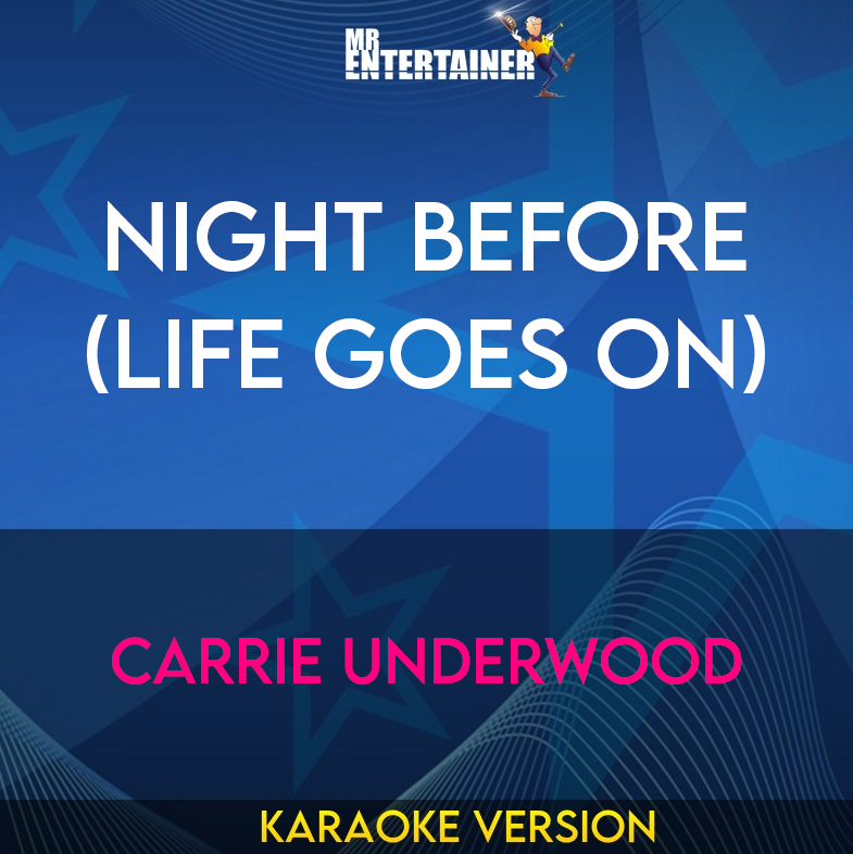 Night Before (Life Goes On) - Carrie Underwood (Karaoke Version) from Mr Entertainer Karaoke