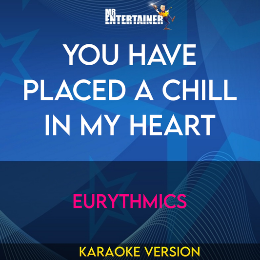 You Have Placed A Chill In My Heart - Eurythmics (Karaoke Version) from Mr Entertainer Karaoke