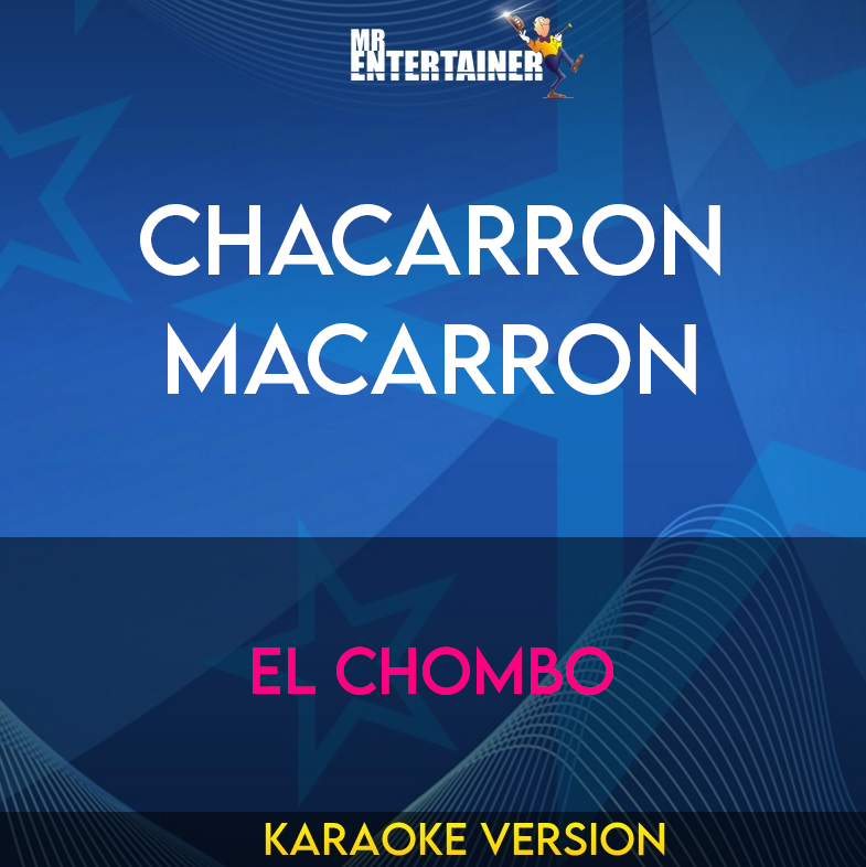 Chacarron Macarron - El Chombo (Karaoke Version) from Mr Entertainer Karaoke