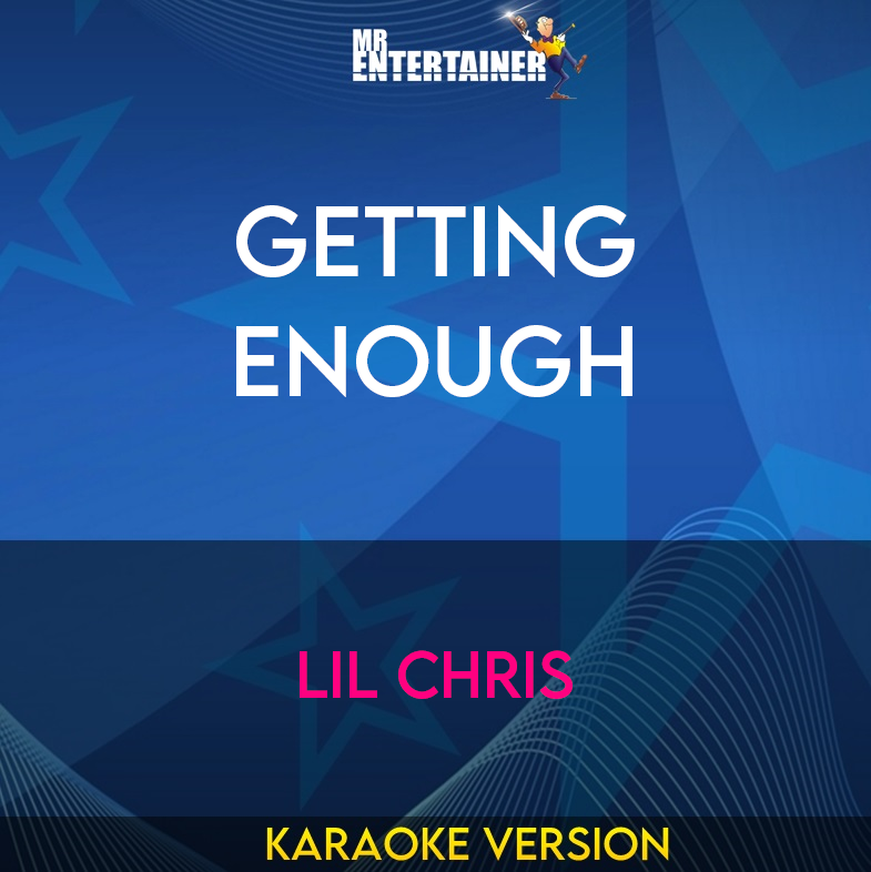 Getting Enough - Lil Chris (Karaoke Version) from Mr Entertainer Karaoke