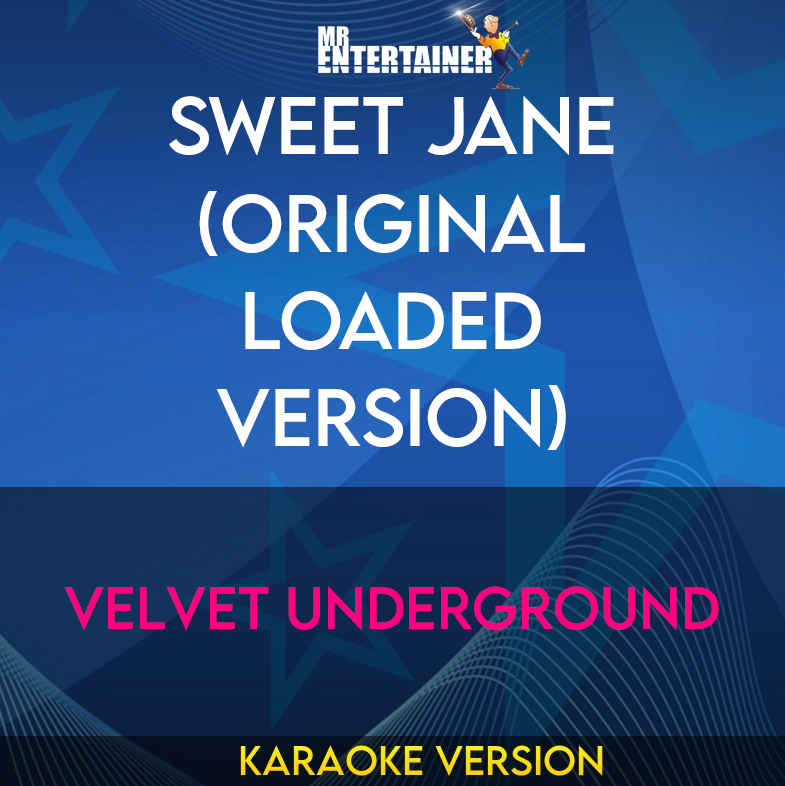 Sweet Jane (original loaded Version) - Velvet Underground (Karaoke Version) from Mr Entertainer Karaoke