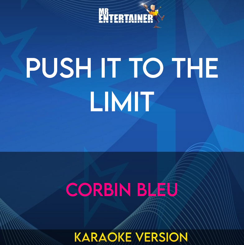 Push It To The Limit - Corbin Bleu (Karaoke Version) from Mr Entertainer Karaoke