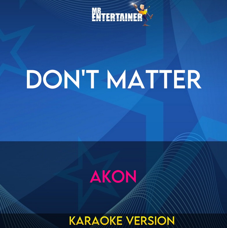 Don't Matter - Akon (Karaoke Version) from Mr Entertainer Karaoke