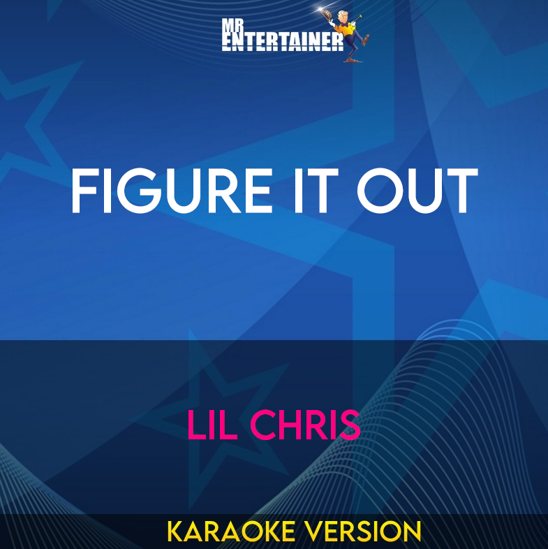 Figure It Out - Lil Chris (Karaoke Version) from Mr Entertainer Karaoke