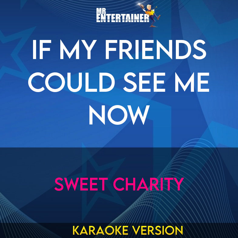 If My Friends Could See Me Now - Sweet Charity (Karaoke Version) from Mr Entertainer Karaoke