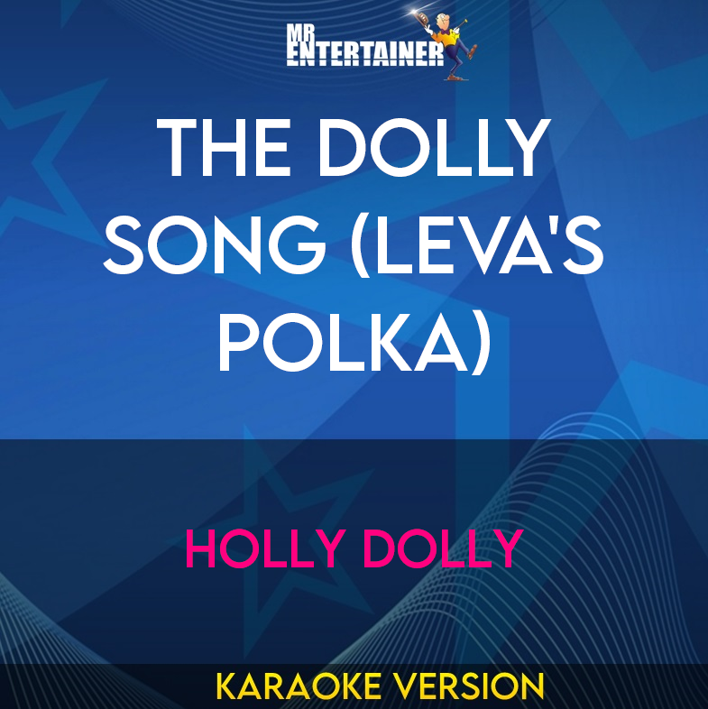 The Dolly Song (Leva's Polka) - Holly Dolly (Karaoke Version) from Mr Entertainer Karaoke