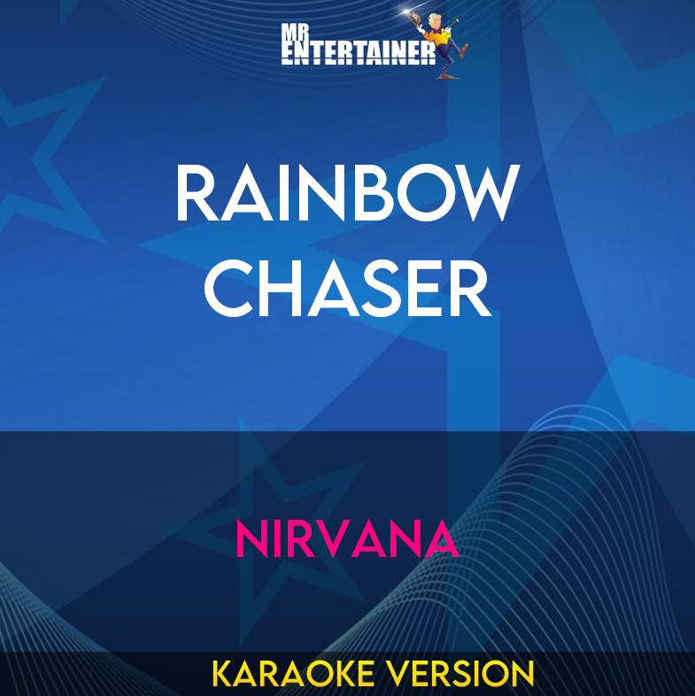 Rainbow Chaser - Nirvana (Karaoke Version) from Mr Entertainer Karaoke