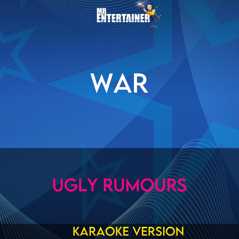 War - Ugly Rumours (Karaoke Version) from Mr Entertainer Karaoke