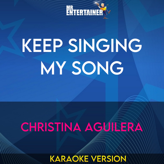 Keep Singing My Song - Christina Aguilera (Karaoke Version) from Mr Entertainer Karaoke