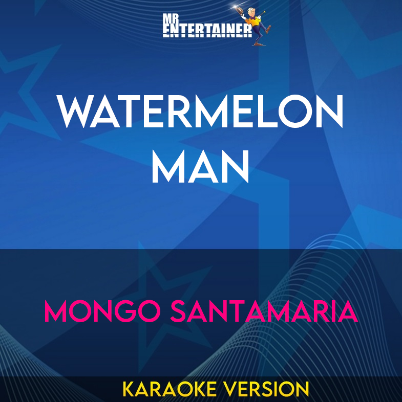 Watermelon Man - Mongo Santamaria (Karaoke Version) from Mr Entertainer Karaoke