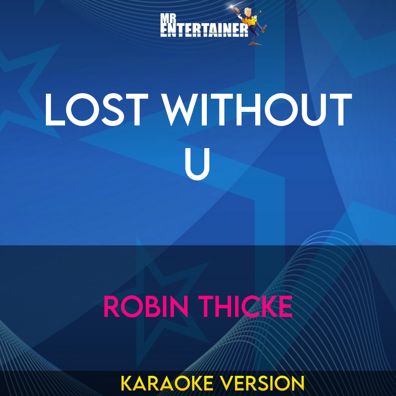 Lost Without U - Robin Thicke (Karaoke Version) from Mr Entertainer Karaoke