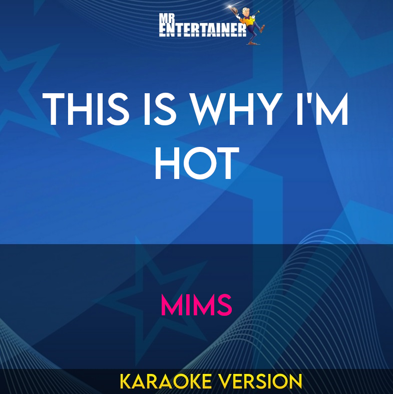 This Is Why I'm Hot - Mims (Karaoke Version) from Mr Entertainer Karaoke