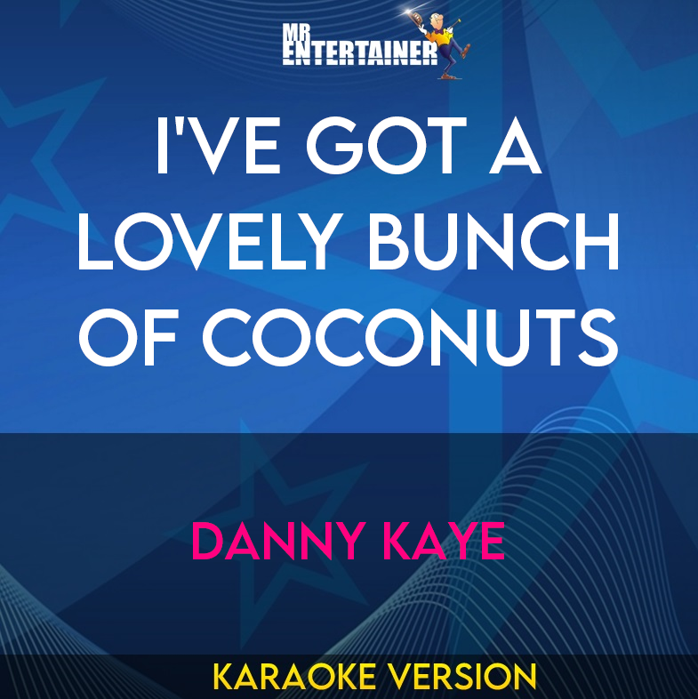 I've Got A Lovely Bunch Of Coconuts - Danny Kaye (Karaoke Version) from Mr Entertainer Karaoke