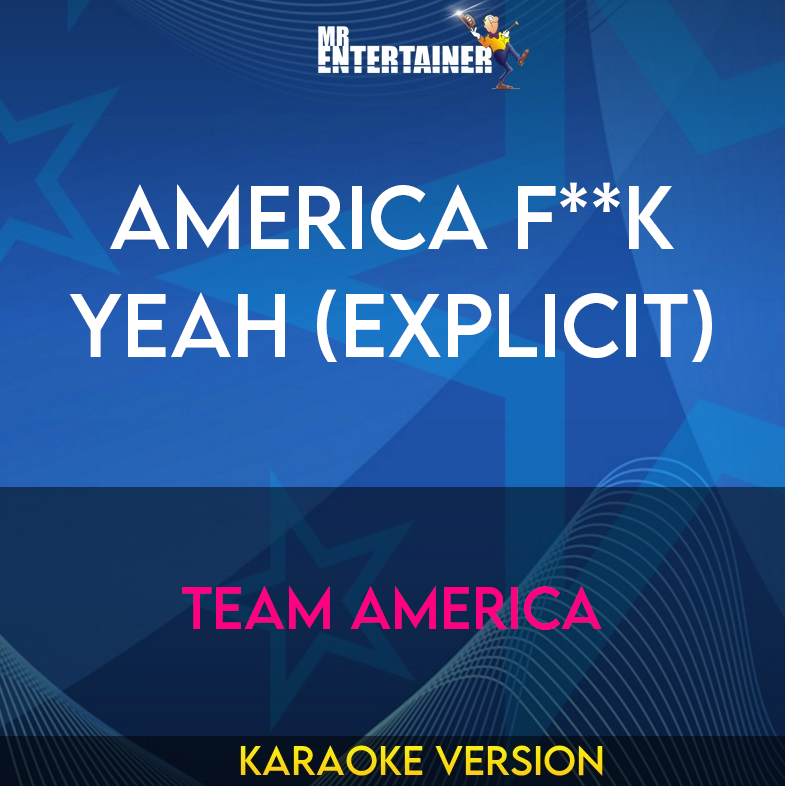 America F**k Yeah (explicit) - Team America (Karaoke Version) from Mr Entertainer Karaoke