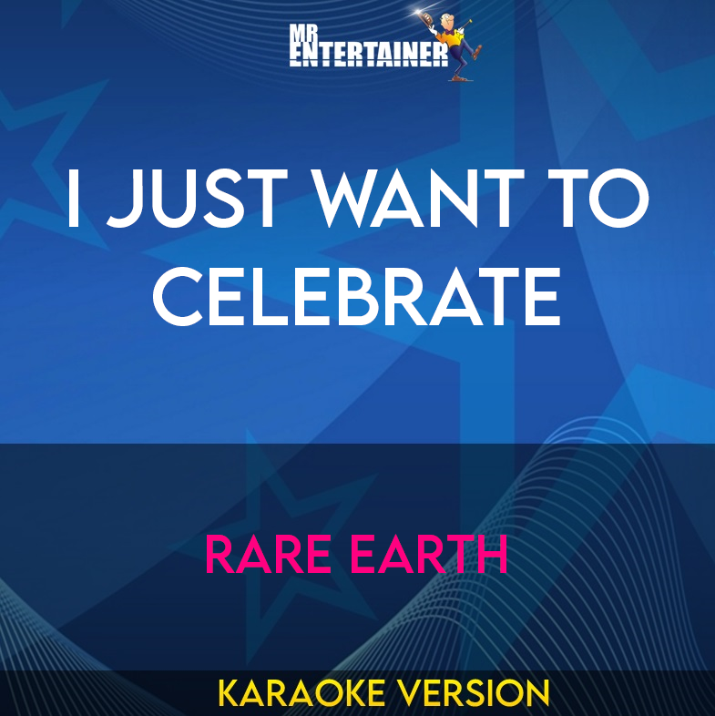 I Just Want To Celebrate - Rare Earth (Karaoke Version) from Mr Entertainer Karaoke