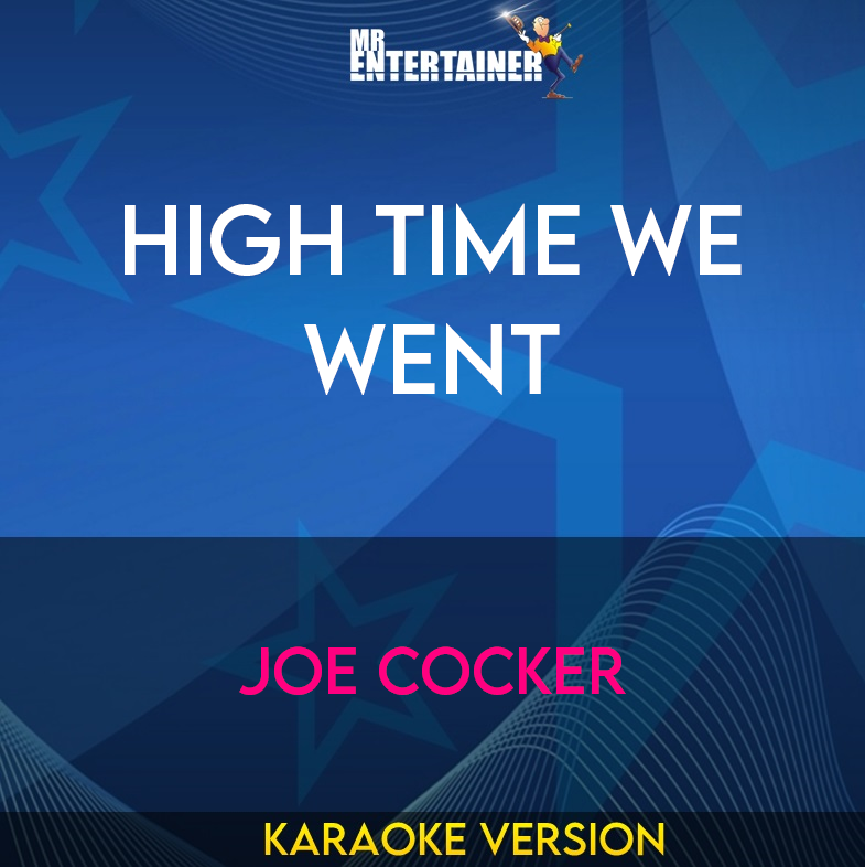 High Time We Went - Joe Cocker (Karaoke Version) from Mr Entertainer Karaoke