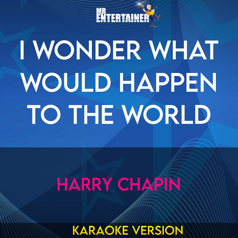 I Wonder What Would Happen To The World - Harry Chapin (Karaoke Version) from Mr Entertainer Karaoke