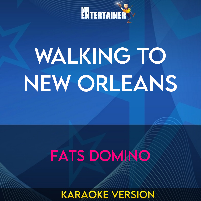 Walking To New Orleans - Fats Domino (Karaoke Version) from Mr Entertainer Karaoke