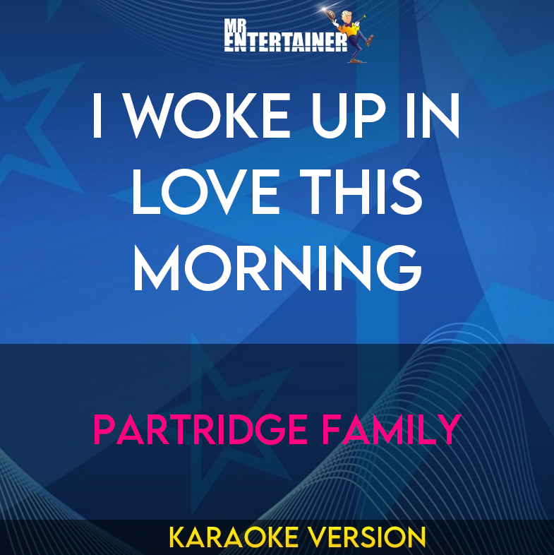 I Woke Up In Love This Morning - Partridge Family (Karaoke Version) from Mr Entertainer Karaoke