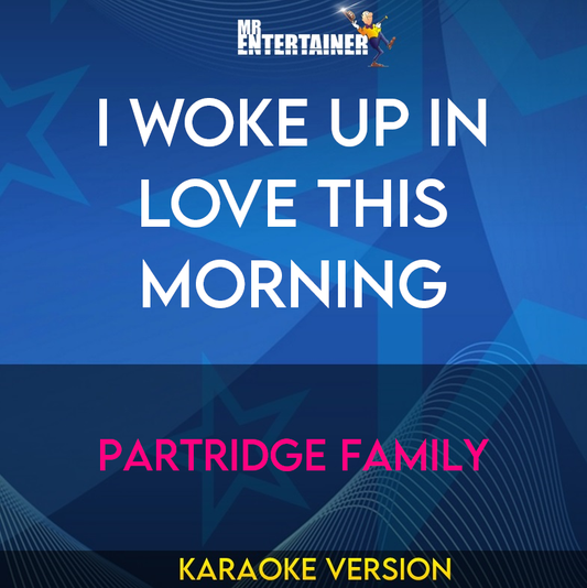 I Woke Up In Love This Morning - Partridge Family (Karaoke Version) from Mr Entertainer Karaoke