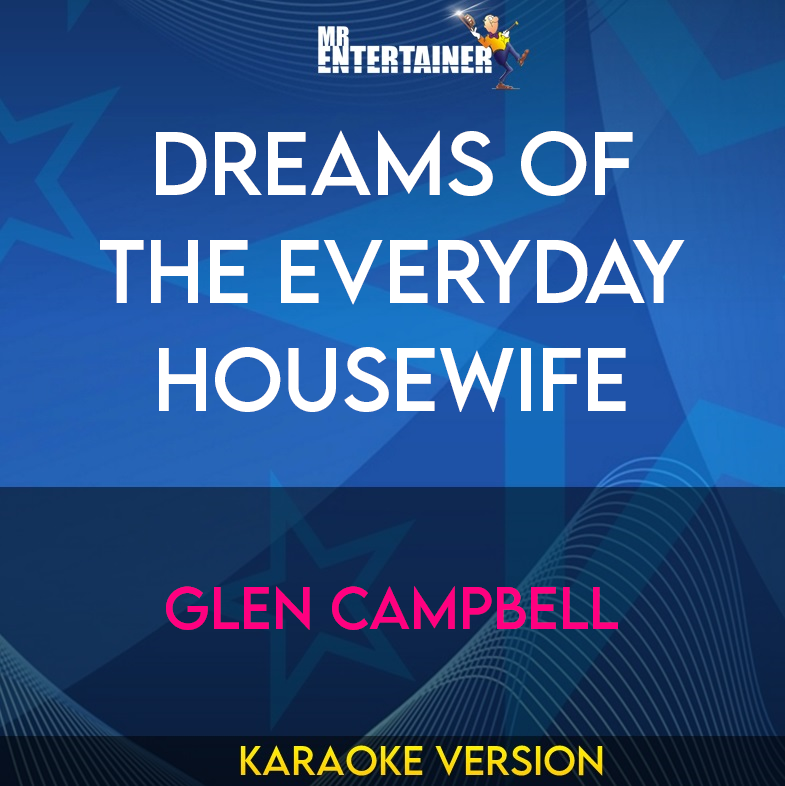 Dreams Of The Everyday Housewife - Glen Campbell (Karaoke Version) from Mr Entertainer Karaoke