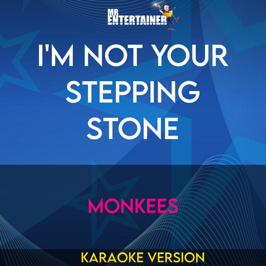 I'm Not Your Stepping Stone - Monkees (Karaoke Version) from Mr Entertainer Karaoke