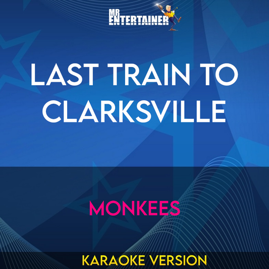 Last Train To Clarksville - Monkees (Karaoke Version) from Mr Entertainer Karaoke