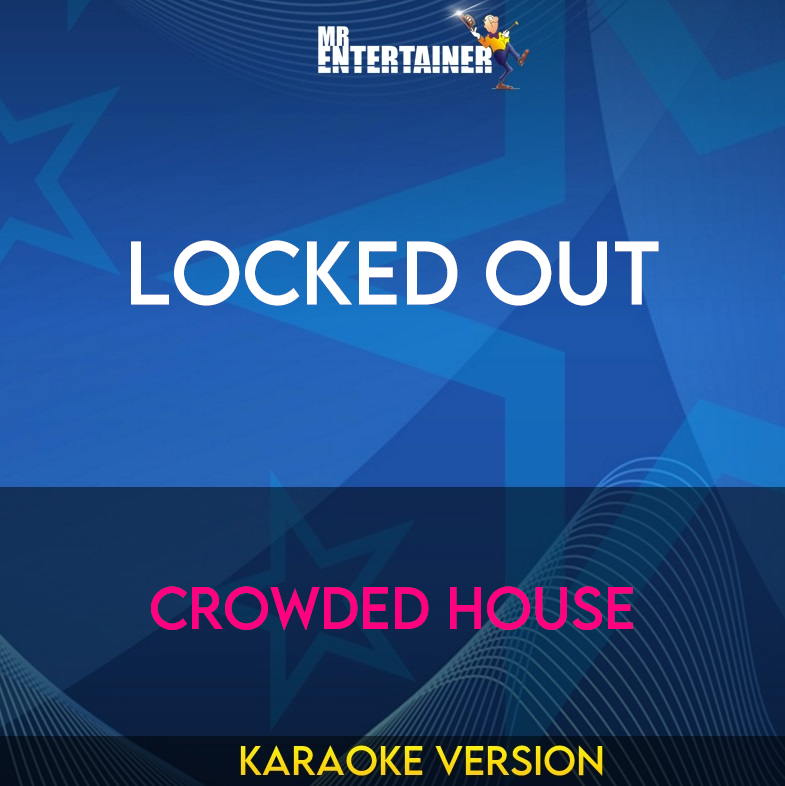 Locked Out - Crowded House (Karaoke Version) from Mr Entertainer Karaoke