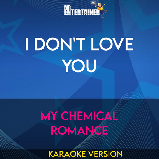 I Don't Love You - My Chemical Romance (Karaoke Version) from Mr Entertainer Karaoke