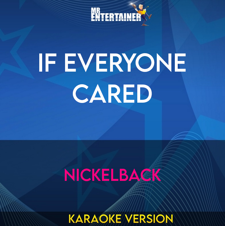 If Everyone Cared - Nickelback (Karaoke Version) from Mr Entertainer Karaoke