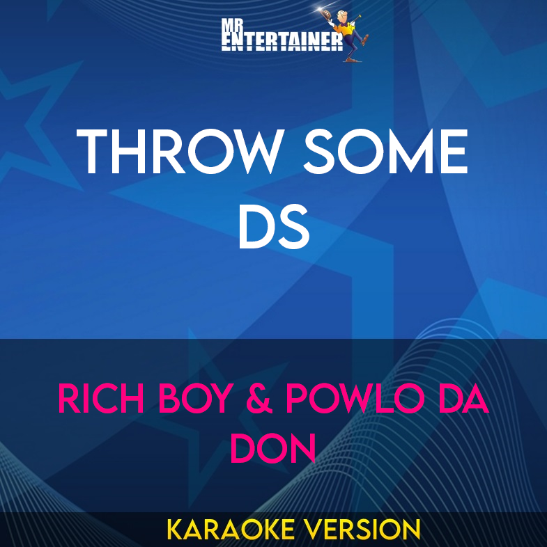 Throw Some Ds - Rich Boy & Powlo Da Don (Karaoke Version) from Mr Entertainer Karaoke
