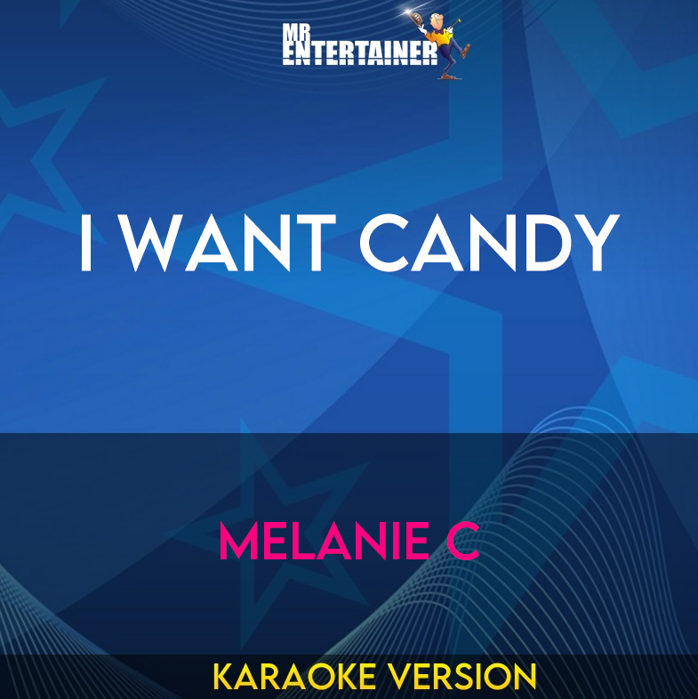 I Want Candy - Melanie C (Karaoke Version) from Mr Entertainer Karaoke