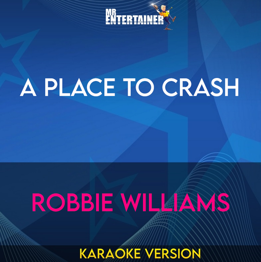 A Place To Crash - Robbie Williams (Karaoke Version) from Mr Entertainer Karaoke