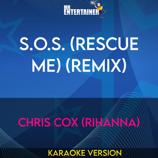 S.O.S. (Rescue Me) (Remix) - Chris Cox (Rihanna) (Karaoke Version) from Mr Entertainer Karaoke
