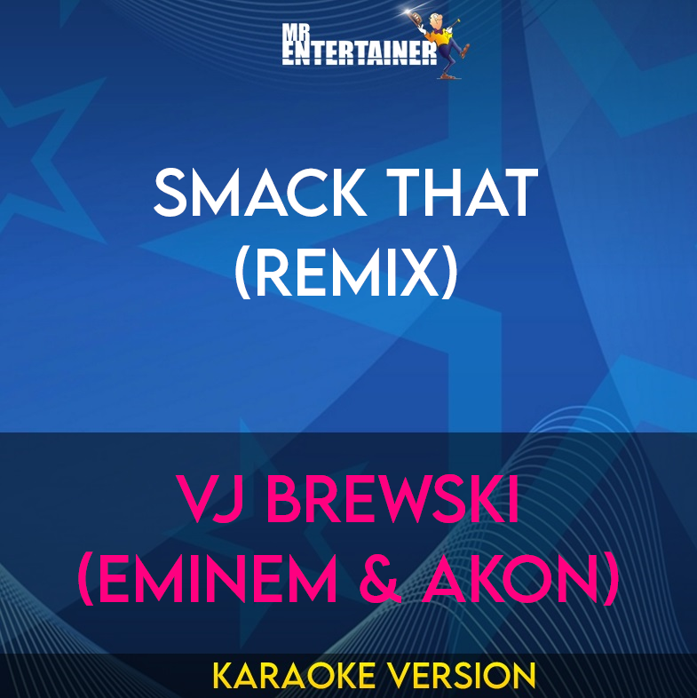 Smack That (remix) - Vj Brewski (eminem & Akon) (Karaoke Version) from Mr Entertainer Karaoke